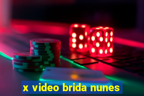 x video brida nunes